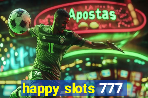 happy slots 777